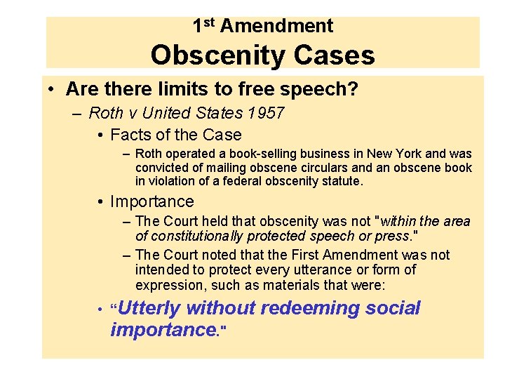 1 st Amendment Obscenity Cases • Are there limits to free speech? – Roth