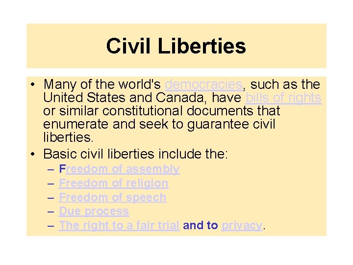 Civil Liberties • Many of the world's democracies, such as the United States and