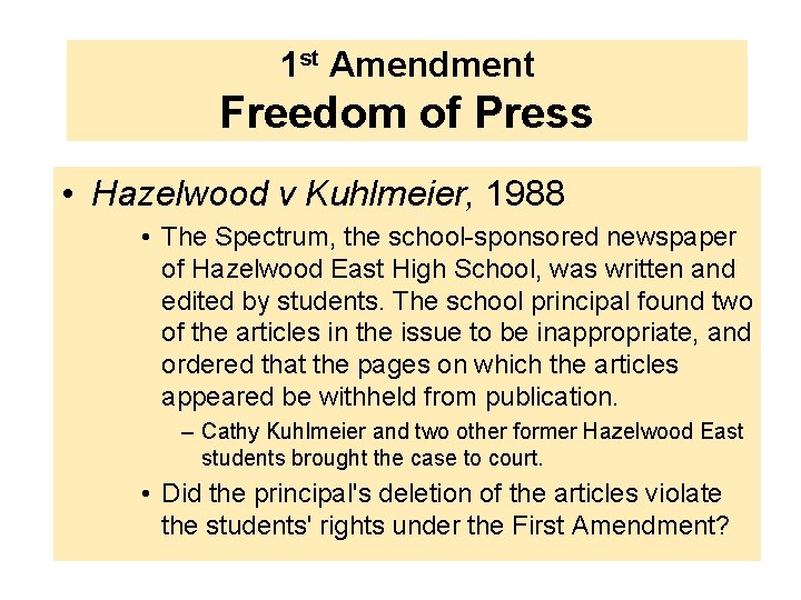 1 st Amendment Freedom of Press • Hazelwood v Kuhlmeier, 1988 • The Spectrum,