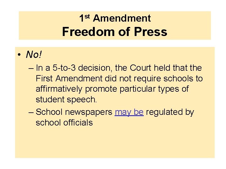 1 st Amendment Freedom of Press • No! – In a 5 -to-3 decision,