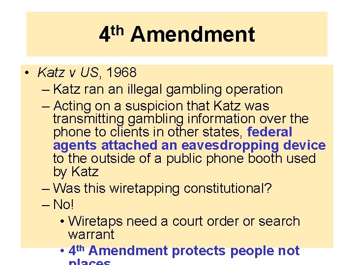 4 th Amendment • Katz v US, 1968 – Katz ran an illegal gambling