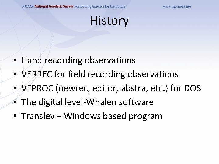 History • • • Hand recording observations VERREC for field recording observations VFPROC (newrec,