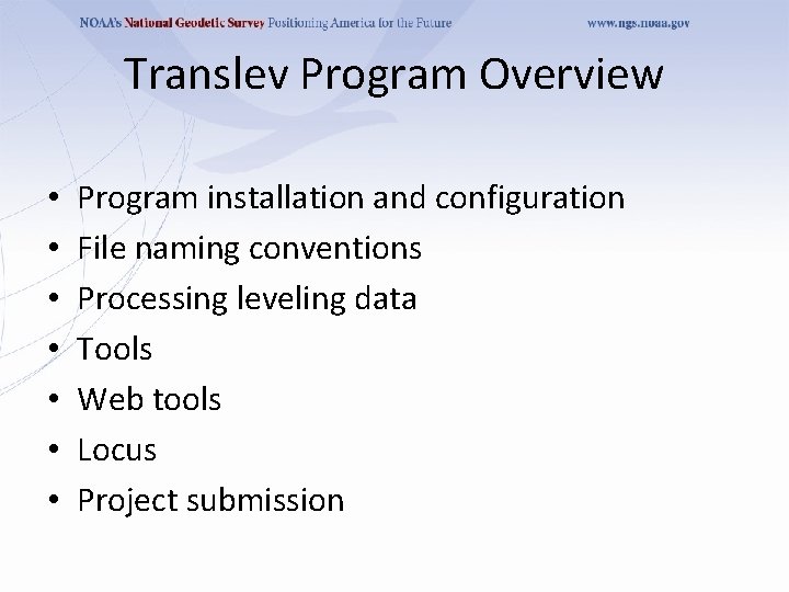 Translev Program Overview • • Program installation and configuration File naming conventions Processing leveling