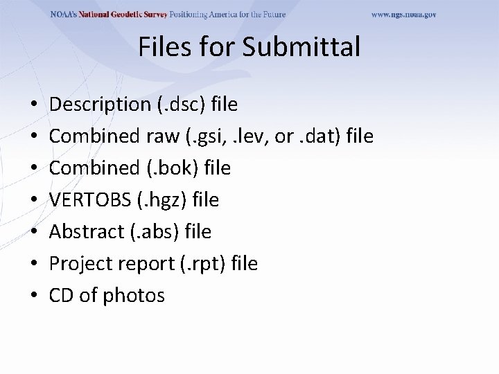 Files for Submittal • • Description (. dsc) file Combined raw (. gsi, .