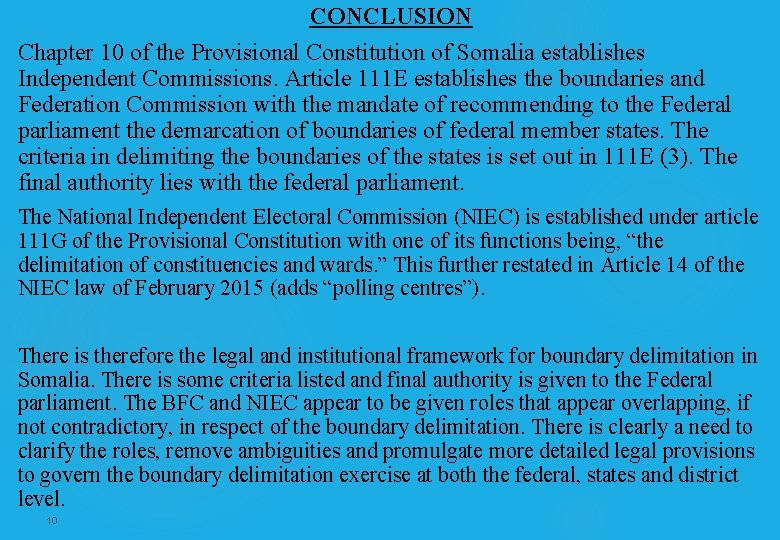 CONCLUSION Chapter 10 of the Provisional Constitution of Somalia establishes Independent Commissions. Article 111