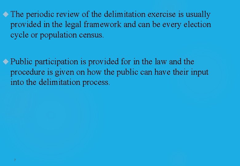  The periodic review of the delimitation exercise is usually provided in the legal