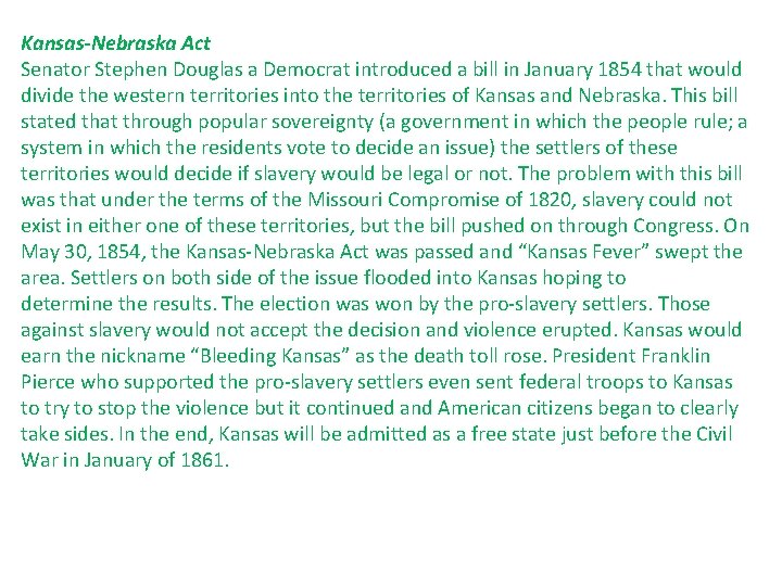 Kansas-Nebraska Act Senator Stephen Douglas a Democrat introduced a bill in January 1854 that