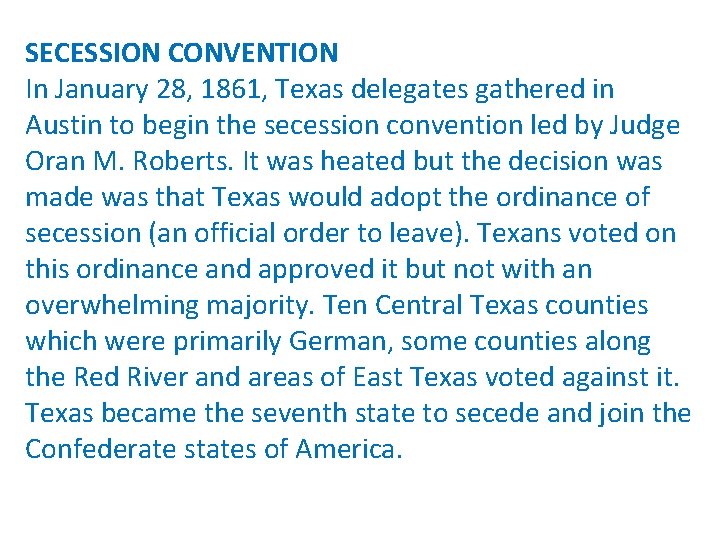 SECESSION CONVENTION In January 28, 1861, Texas delegates gathered in Austin to begin the
