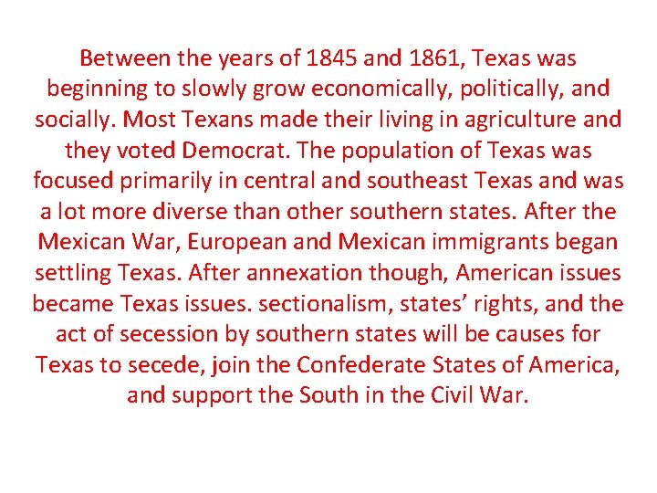 Between the years of 1845 and 1861, Texas was beginning to slowly grow economically,