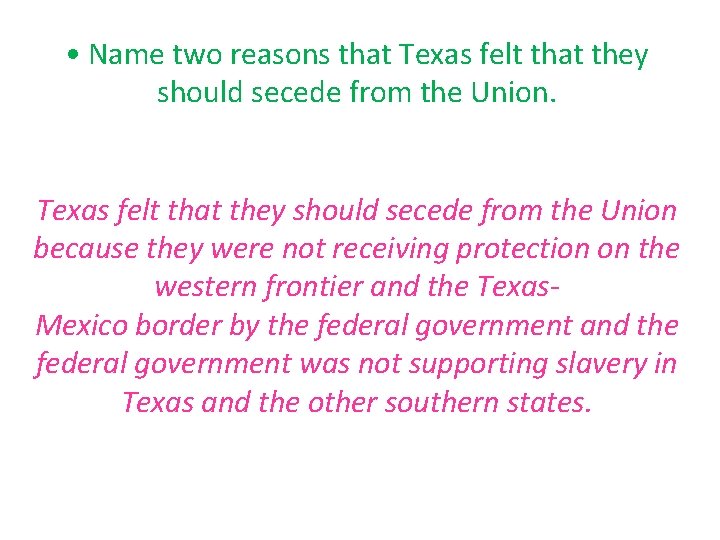  • Name two reasons that Texas felt that they should secede from the