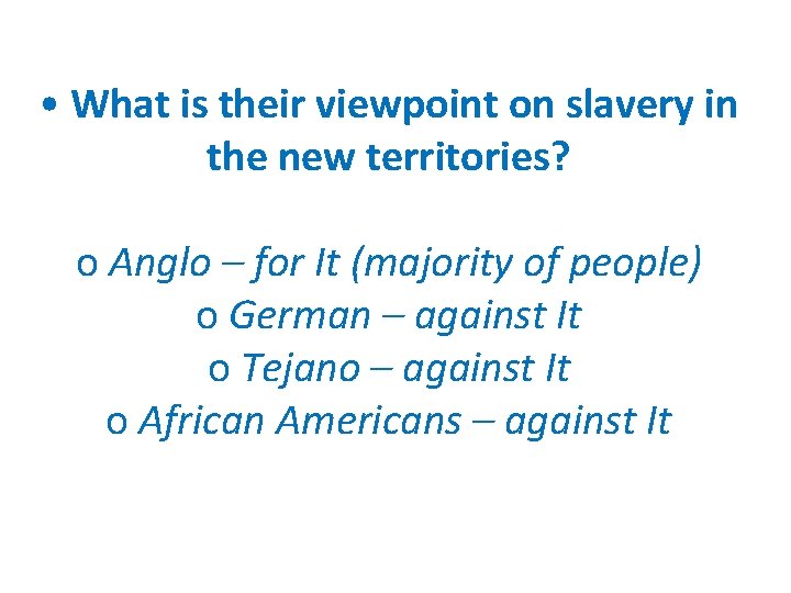  • What is their viewpoint on slavery in the new territories? o Anglo