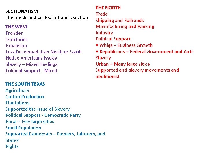 SECTIONALISM The needs and outlook of one's section THE WEST Frontier Territories Expansion Less