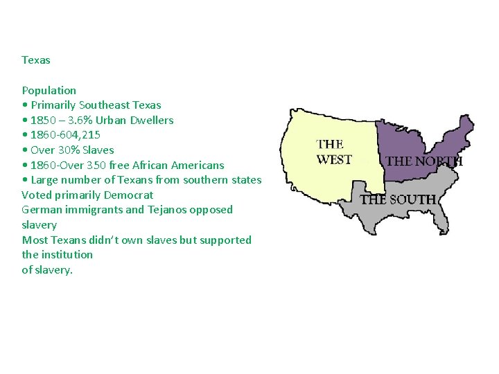 Texas Population • Primarily Southeast Texas • 1850 – 3. 6% Urban Dwellers •