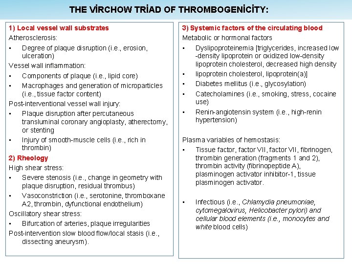 THE VİRCHOW TRİAD OF THROMBOGENİCİTY: 1) Local vessel wall substrates Atherosclerosis: • Degree of