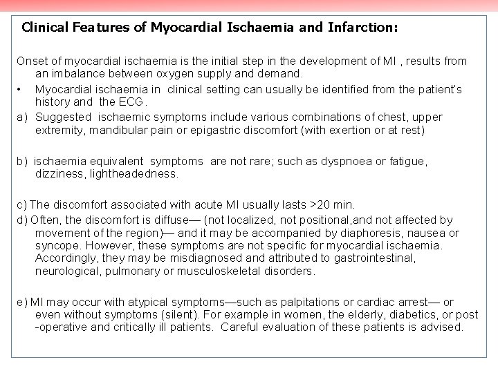 Clinical Features of Myocardial Ischaemia and Infarction: Onset of myocardial ischaemia is the initial