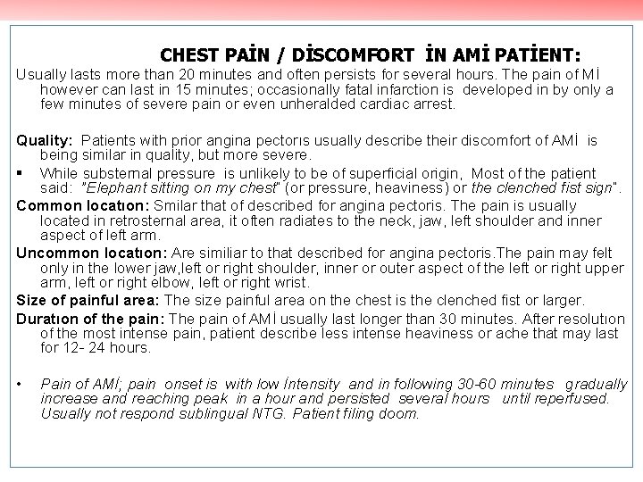 CHEST PAİN / DİSCOMFORT İN AMİ PATİENT: Usually lasts more than 20 minutes and