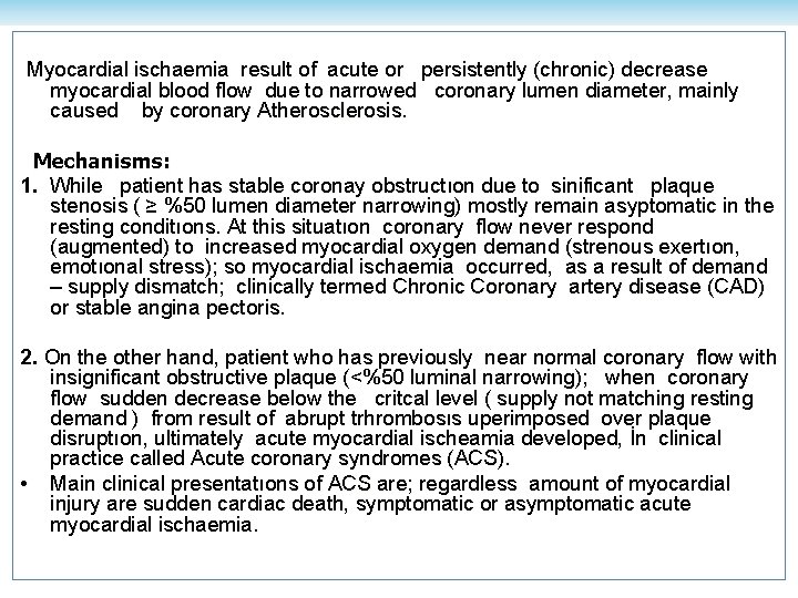 Myocardial ischaemia result of acute or persistently (chronic) decrease Myocardial ischaemia myocardial blood flow