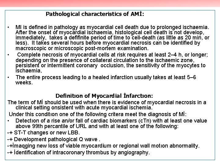 Pathological characteristics of AMİ: • • • MI is defined in pathology as myocardial