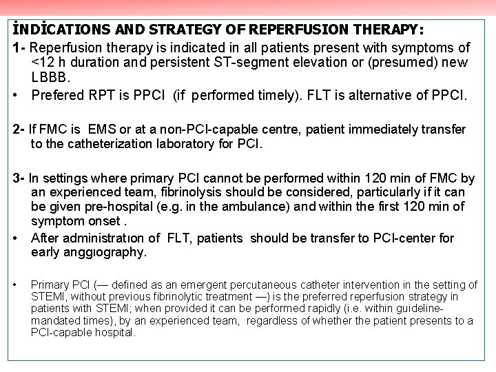 İNDİCATIONS AND STRATEGY OF REPERFUSION THERAPY: 1 - Reperfusion therapy is indicated in all