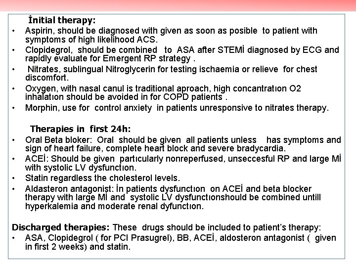  • • • İnitial therapy: Aspirin, should be diagnosed with given as soon