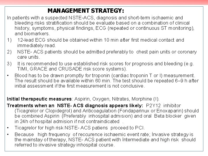 MANAGEMENT STRATEGY: In patients with a suspected NSTE-ACS, diagnosis and short-term ischaemic and bleeding