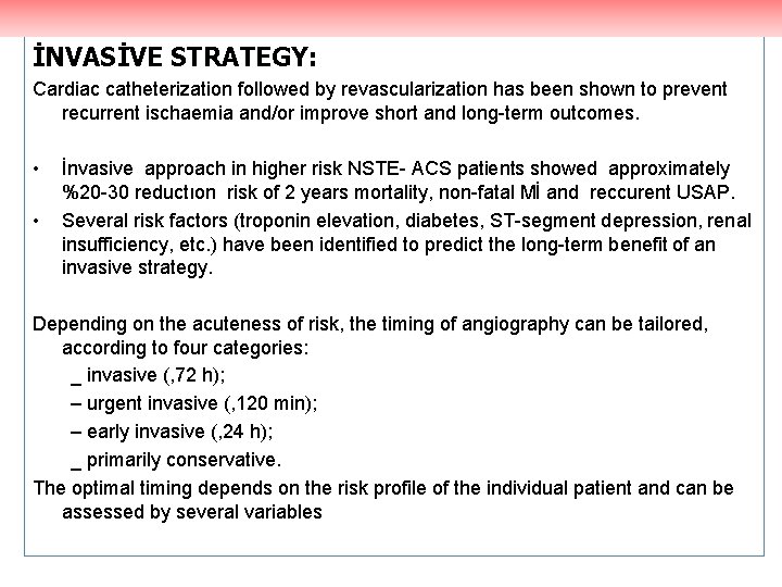 İNVASİVE STRATEGY: Cardiac catheterization followed by revascularization has been shown to prevent recurrent ischaemia