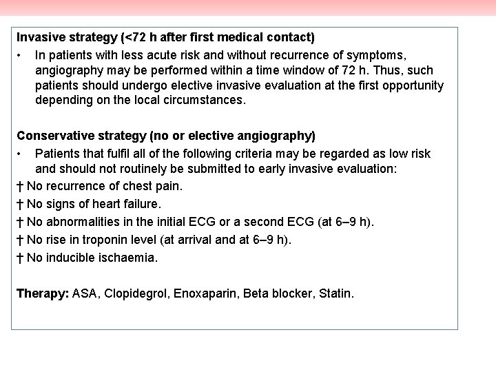 Invasive strategy (<72 h after first medical contact) • In patients with less acute