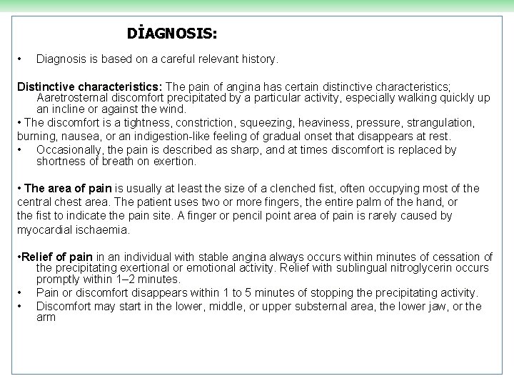 DİAGNOSIS: • Diagnosis is based on a careful relevant history. Distinctive characteristics: The pain