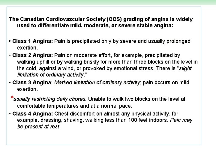 The Canadian Cardiovascular Society (CCS) grading of angina is widely used to differentiate mild,