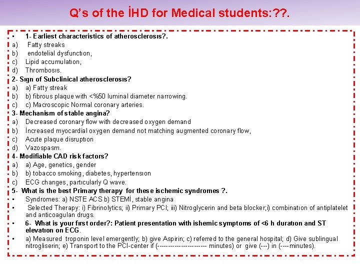 Q’s of the İHD for Medical students: ? ? . • 1 - Earliest