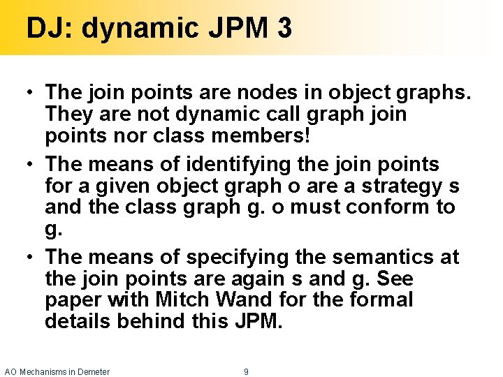 DJ: dynamic JPM 3 • The join points are nodes in object graphs. They