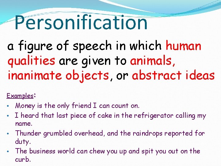 Personification a figure of speech in which human qualities are given to animals, inanimate