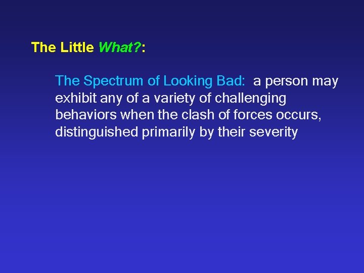 The Little What? : The Spectrum of Looking Bad: a person may exhibit any