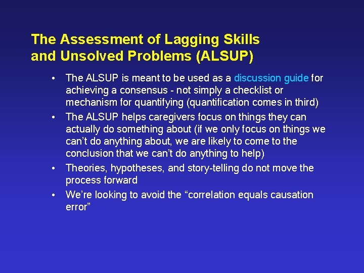 The Assessment of Lagging Skills and Unsolved Problems (ALSUP) • The ALSUP is meant