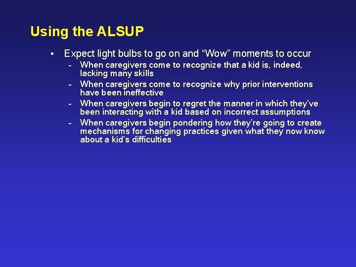 Using the ALSUP • Expect light bulbs to go on and “Wow” moments to