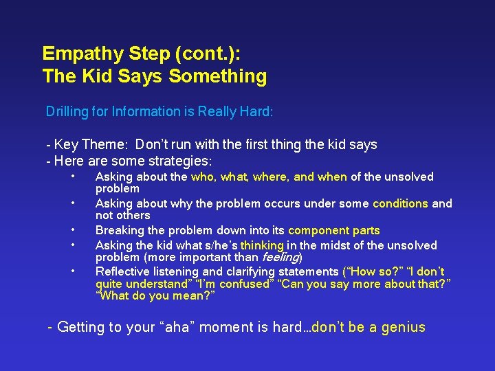 Empathy Step (cont. ): The Kid Says Something Drilling for Information is Really Hard: