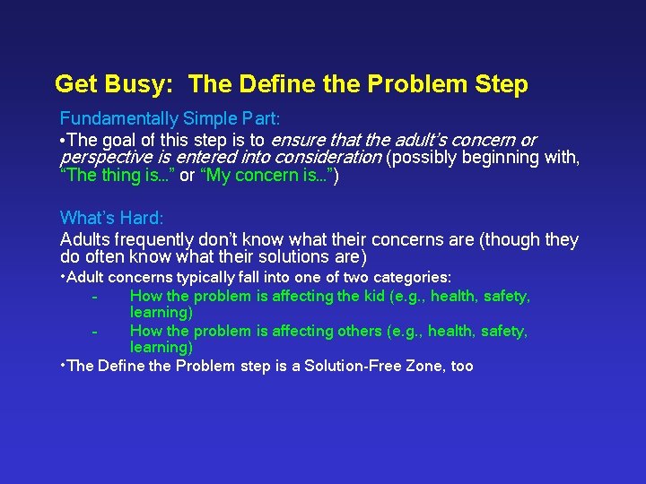 Get Busy: The Define the Problem Step Fundamentally Simple Part: • The goal of