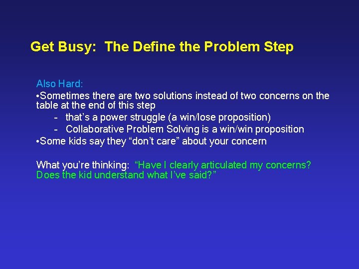 Get Busy: The Define the Problem Step Also Hard: • Sometimes there are two