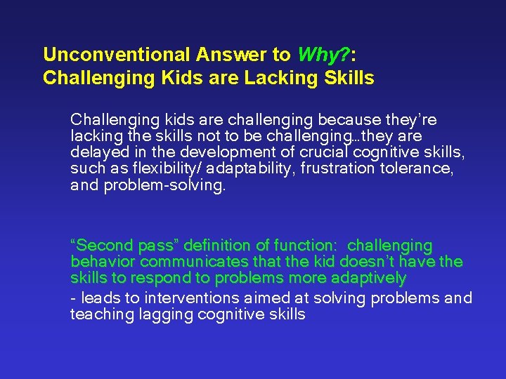 Unconventional Answer to Why? : Challenging Kids are Lacking Skills Challenging kids are challenging