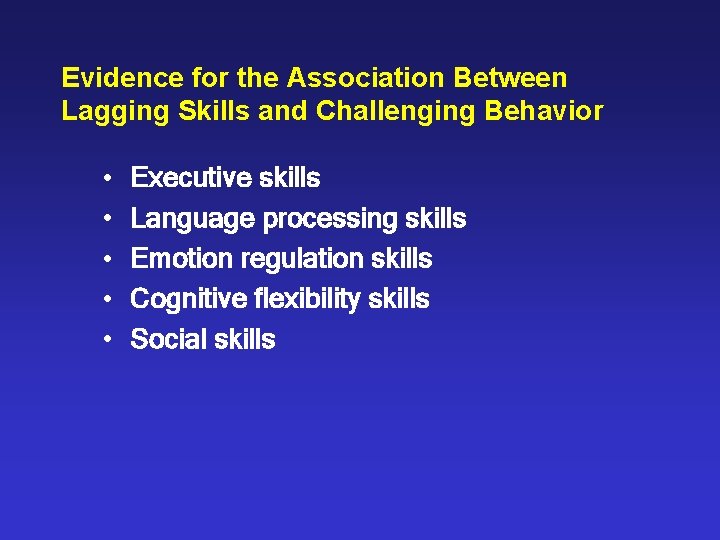 Evidence for the Association Between Lagging Skills and Challenging Behavior • • • Executive