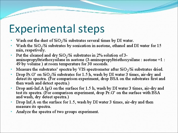 Experimental steps • Wash out the dust of Si. O 2/Si substrates several times