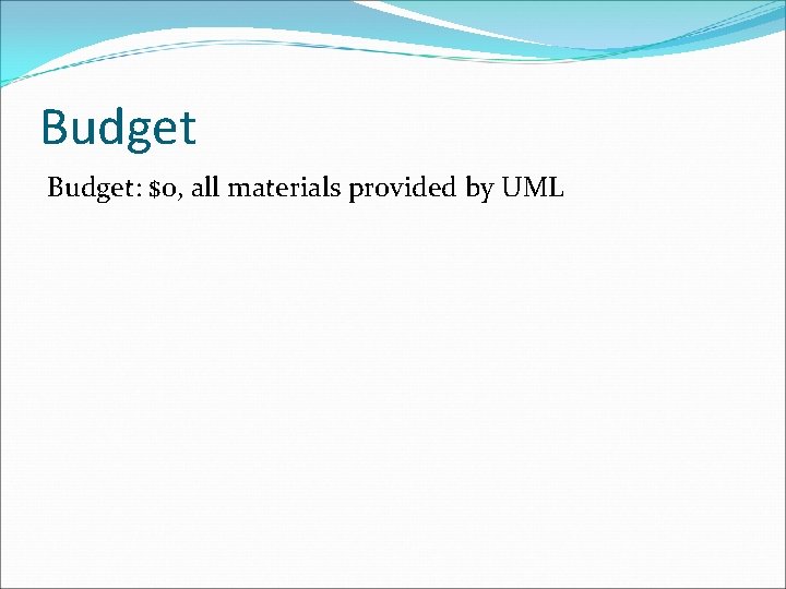 Budget: $0, all materials provided by UML 