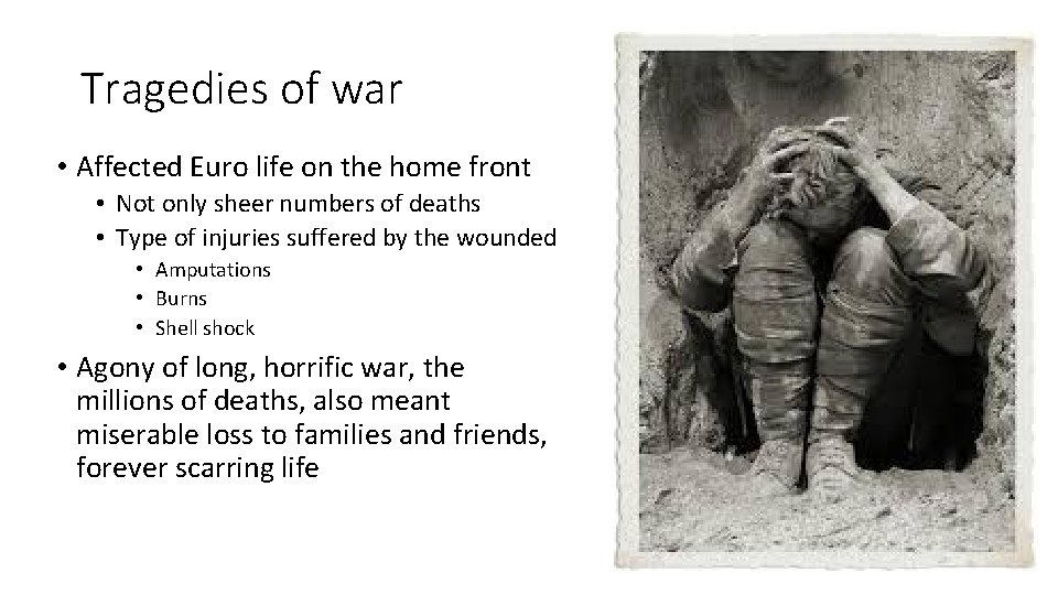 Tragedies of war • Affected Euro life on the home front • Not only