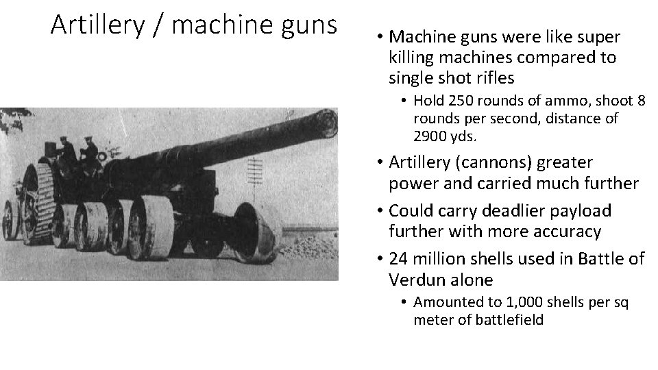 Artillery / machine guns • Machine guns were like super killing machines compared to