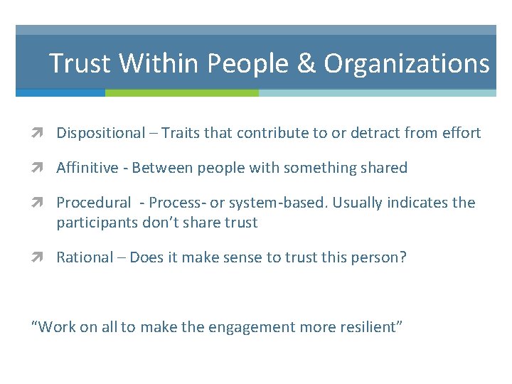 Trust Within People & Organizations Dispositional – Traits that contribute to or detract from