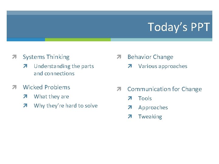 Today’s PPT Systems Thinking Understanding the parts and connections Wicked Problems What they are