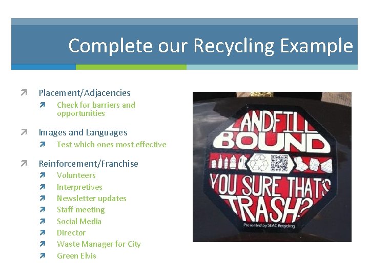 Complete our Recycling Example Placement/Adjacencies Images and Languages Check for barriers and opportunities Test