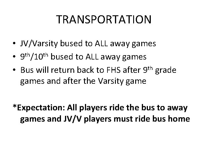 TRANSPORTATION • JV/Varsity bused to ALL away games • 9 th/10 th bused to