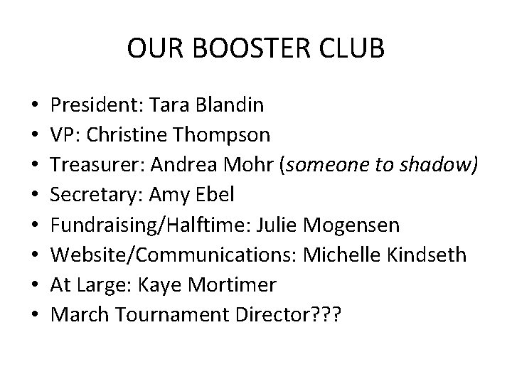 OUR BOOSTER CLUB • • President: Tara Blandin VP: Christine Thompson Treasurer: Andrea Mohr