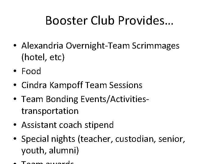 Booster Club Provides… • Alexandria Overnight-Team Scrimmages (hotel, etc) • Food • Cindra Kampoff